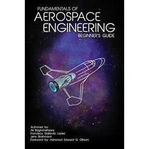 Fundamentals of Aerospace Engineering: (beginner's Guide), Paperback - Francisco Gallardo Lopez imagine