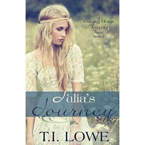 Julia's Journey: A Coming Home Again Novel, Paperback - T. I. Lowe imagine
