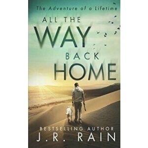 All the Way Back Home, Paperback - J. R. Rain imagine
