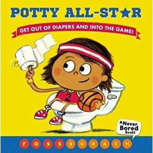 Potty All-Star (a Never Bored Book!) - Ross Burach imagine