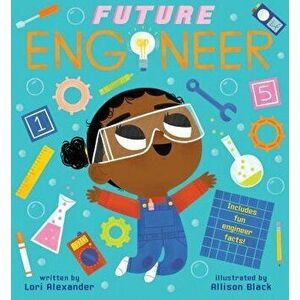 Future Engineer (Future Baby), Hardcover - Lori Alexander imagine