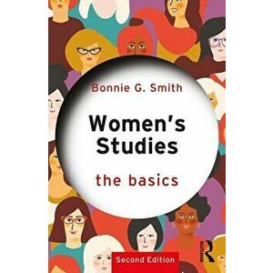 Women's Studies: The Basics, Paperback - Bonnie G. Smith imagine