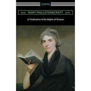 A Vindication of the Rights of Woman: (with an Introduction by Millicent Garrett Fawcett) - Mary Wollstonecraft imagine