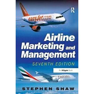 Airline Marketing and Management. Stephen Shaw, Paperback - Stephen Shaw imagine
