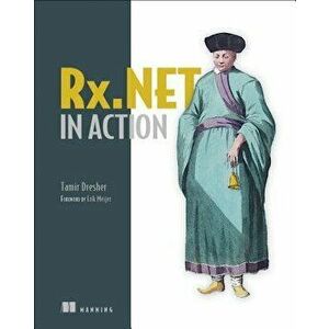 Rx.Net in Action: With Examples in C#, Paperback - Tamir Dresher imagine