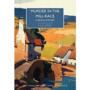 Murder in the Mill-Race, Paperback - E. C. R. Lorac imagine