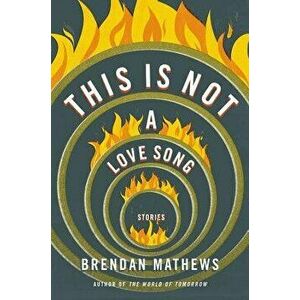 This Is Not a Love Song, Hardcover - Brendan Mathews imagine