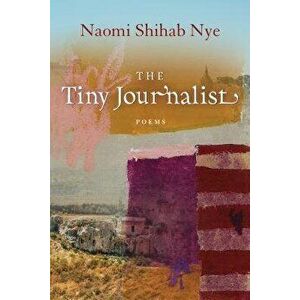 The Tiny Journalist, Paperback - Naomi Shihab Nye imagine