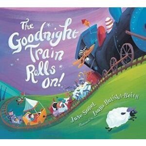 The Goodnight Train Rolls On! (Board Book), Hardcover - June Sobel imagine