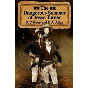The Dangerous Summer of Jesse Turner, Paperback - E. A. Allen imagine