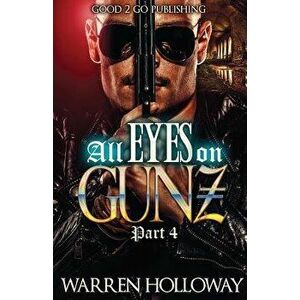 All Eyes on Gunz 4, Paperback - Warren Holloway imagine