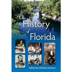 The History of Florida, Paperback - Michael Gannon imagine
