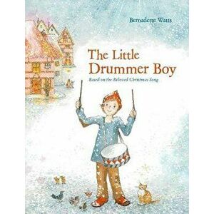 The Little Drummer Boy, Hardcover - Bernadette Watts imagine