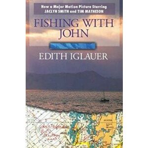 Fishing W/John 3/E, Paperback - Edith Iglauer imagine