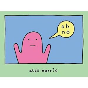 Oh No, Paperback - Alex Norris imagine
