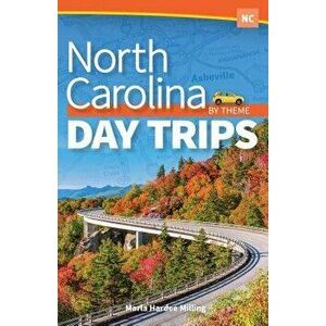 North Carolina Day Trips by Theme, Paperback - Marla Hardee Milling imagine
