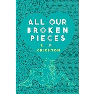 All Our Broken Pieces, Hardcover - L. D. Crichton imagine
