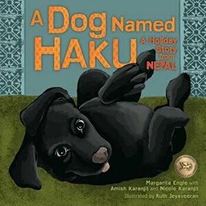 A Dog Named Haku: A Holiday Story from Nepal - Margarita Engle imagine