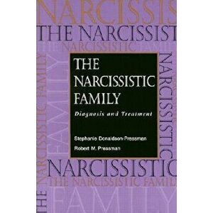 The Narcissistic Family: Diagnosis and Treatment, Paperback - Stephanie Donaldson-Pressman imagine