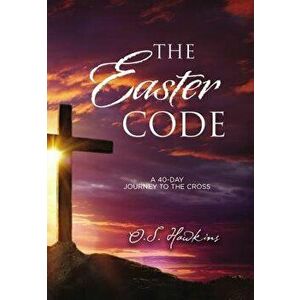 The Easter Code Booklet: A 40-Day Journey to the Cross, Paperback - O. S. Hawkins imagine