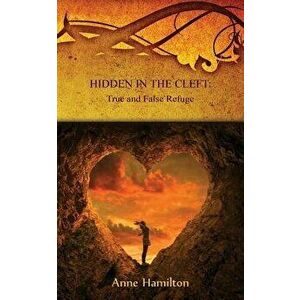 Hidden in the Cleft: True and False Refuge: Strategies for the Threshold #4, Paperback - Anne Hamilton imagine
