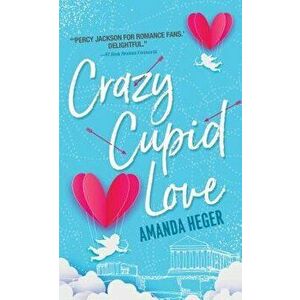 Crazy Cupid Love, Paperback - Amanda Heger imagine