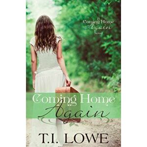 Coming Home Again: A Coming Home Again Novel, Paperback - T. I. Lowe imagine