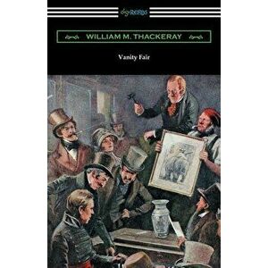 Vanity Fair (Illustrated by Charles Crombie with an Introduction by John Edwin Wells), Paperback - William Makepeace Thackeray imagine