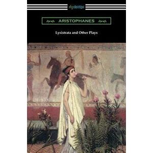 Lysistrata and Other Plays: (translated with Annotations by the Athenian Society), Paperback - Aristophanes imagine