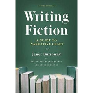 Writing Fiction, Tenth Edition: A Guide to Narrative Craft, Paperback - Janet Burroway imagine