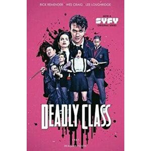 Deadly Class Volume 1: Reagan Youth Media Tie-In, Paperback - Rick Remender imagine