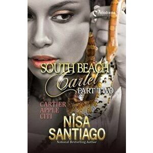 South Beach Cartel - Part 2, Paperback - Nisa Santiago imagine