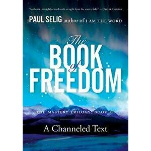 The Book of Freedom, Paperback - Paul Selig imagine