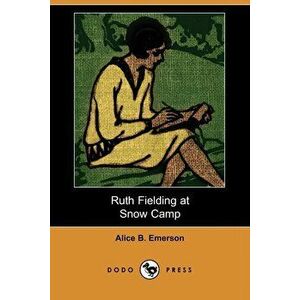Ruth Fielding at Snow Camp (Dodo Press), Paperback - Alice B. Emerson imagine