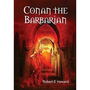 Conan the Barbarian, Hardcover - Robert E. Howard imagine
