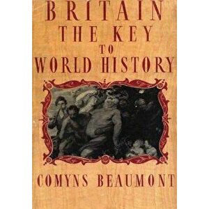 Britain - The Key to World History Hardback, Hardcover - Comyns Beaumont imagine