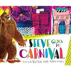 Steve Goes to Carnival, Hardcover - Joshua Button imagine