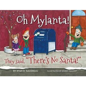 Oh Mylanta!: They Said, There's No Santa!, Paperback - Ryan D. Gaudreau imagine