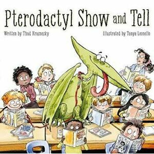 Pterodactyl Show and Tell, Hardcover - Thad Krasnesky imagine