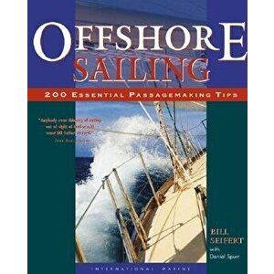 Offshore Sailing: 200 Essential Passagemaking Tips, Hardcover - William G. Seifert imagine