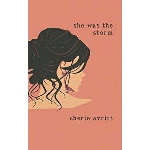 She Was the Storm, Paperback - Cherie Avritt imagine