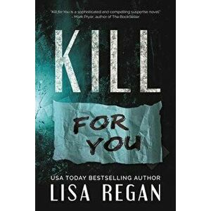 Kill for You, Paperback - Lisa Regan imagine