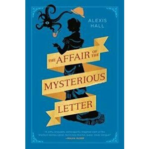 The Affair of the Mysterious Letter, Paperback - Alexis Hall imagine