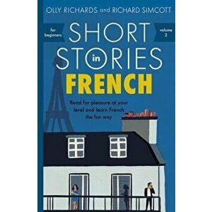 Short Stories in French for Beginners, Paperback - Olly Richards imagine