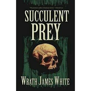 Succulent Prey, Paperback - Wrath James White imagine