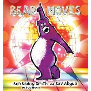 Bear Moves, Hardcover - Ben Bailey Smith imagine