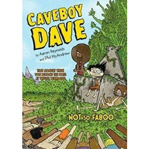 Caveboy Dave: Not So Faboo, Hardcover - Aaron Reynolds imagine