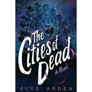 The Cities of Dead, Paperback - Alys Arden imagine