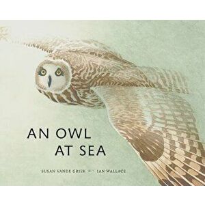 An Owl at Sea, Hardcover - Susan Vande Griek imagine