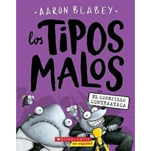 Los Tipos Malos en el Conejillo Contraataca = The Bad Guys in the Furball Strikes Back, Paperback - Aaron Blabey imagine